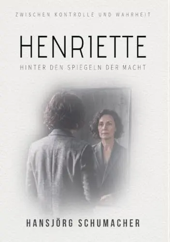 Henriette: Hinter den Spiegeln der Macht